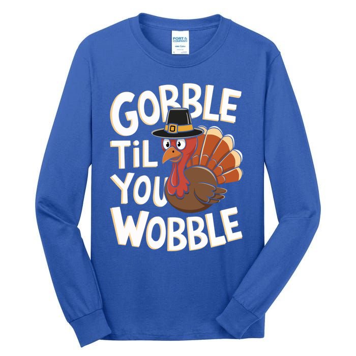 Gobble Til You Wobble Gift Gobble Gobble Thanksgiving Day Gift Tall Long Sleeve T-Shirt