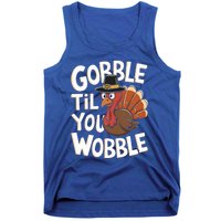 Gobble Til You Wobble Gift Gobble Gobble Thanksgiving Day Gift Tank Top