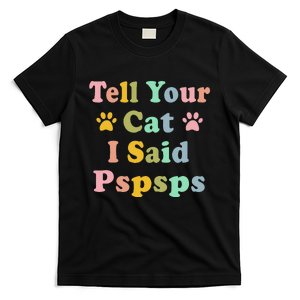 Groovy Tell Your Cat I Said Pspsps Funny Saying Cat Lovers T-Shirt