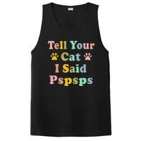 Groovy Tell Your Cat I Said Pspsps Funny Saying Cat Lovers PosiCharge Competitor Tank