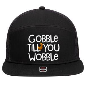 Gobble Till You Wobble Turkey Face Funny Thanksgiving Humor Great Gift 7 Panel Mesh Trucker Snapback Hat