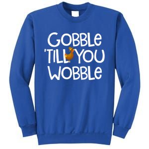 Gobble Till You Wobble Turkey Face Funny Thanksgiving Humor Great Gift Sweatshirt