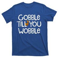 Gobble Till You Wobble Turkey Face Funny Thanksgiving Humor Great Gift T-Shirt