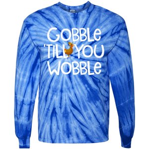 Gobble Till You Wobble Turkey Face Funny Thanksgiving Humor Great Gift Tie-Dye Long Sleeve Shirt