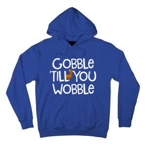 Gobble Till You Wobble Turkey Face Funny Thanksgiving Humor Great Gift Tall Hoodie