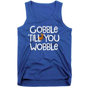 Gobble Till You Wobble Turkey Face Funny Thanksgiving Humor Great Gift Tank Top