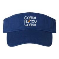 Gobble Till You Wobble Turkey Face Funny Thanksgiving Humor Great Gift Valucap Bio-Washed Visor