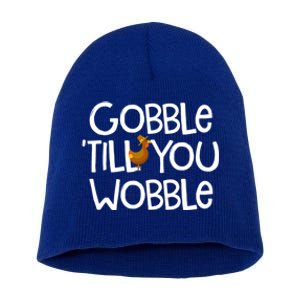 Gobble Till You Wobble Turkey Face Funny Thanksgiving Humor Great Gift Short Acrylic Beanie