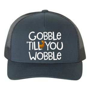 Gobble Till You Wobble Turkey Face Funny Thanksgiving Humor Great Gift Yupoong Adult 5-Panel Trucker Hat