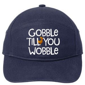 Gobble Till You Wobble Turkey Face Funny Thanksgiving Humor Great Gift 7-Panel Snapback Hat