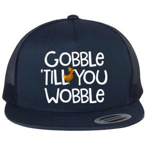 Gobble Till You Wobble Turkey Face Funny Thanksgiving Humor Great Gift Flat Bill Trucker Hat