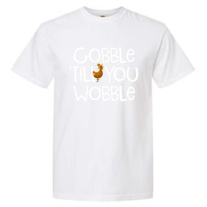 Gobble Till You Wobble Turkey Face Funny Thanksgiving Humor Great Gift Garment-Dyed Heavyweight T-Shirt