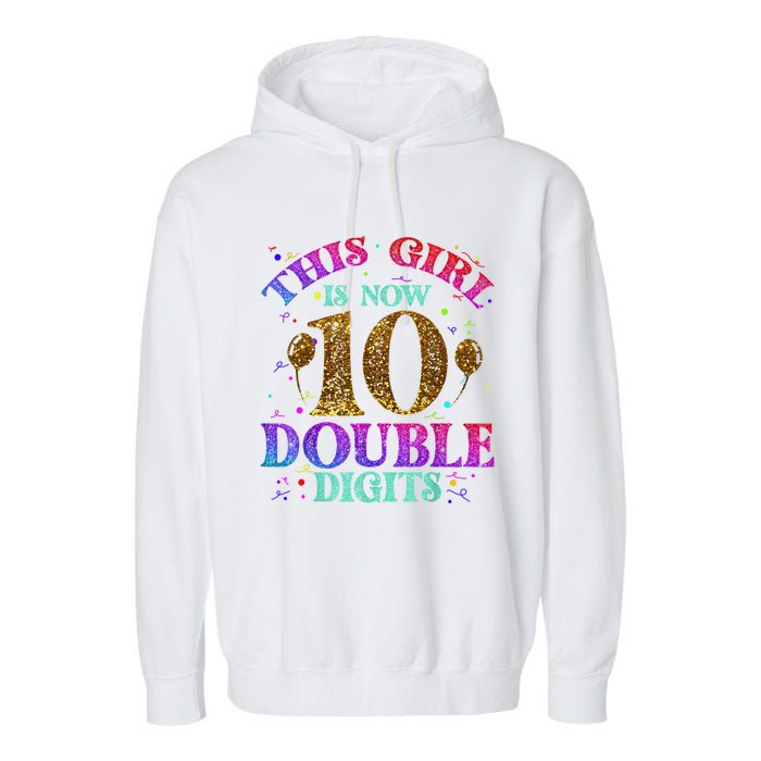 Girl Ten Years This Girl Is Now 10 Double Digits Garment-Dyed Fleece Hoodie