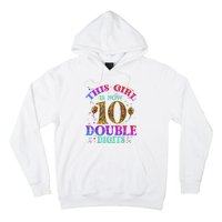 Girl Ten Years This Girl Is Now 10 Double Digits Hoodie