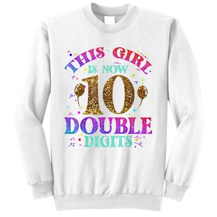 Girl Ten Years This Girl Is Now 10 Double Digits Sweatshirt