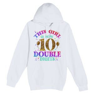 Girl Ten Years This Girl Is Now 10 Double Digits Premium Pullover Hoodie