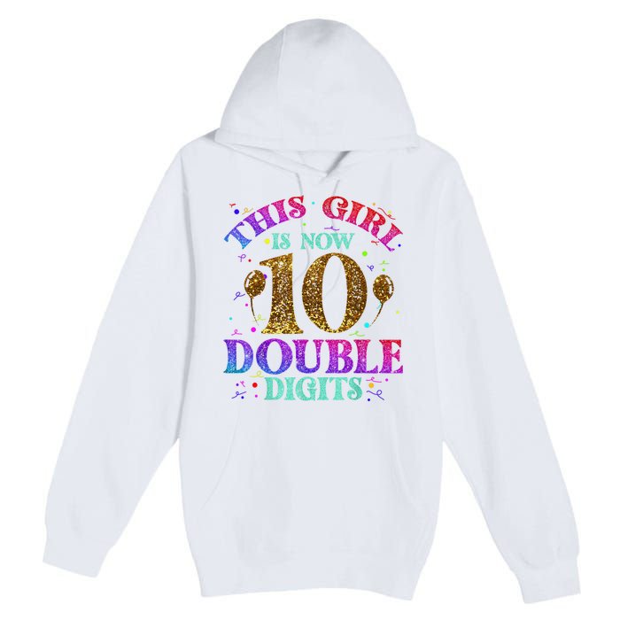 Girl Ten Years This Girl Is Now 10 Double Digits Premium Pullover Hoodie