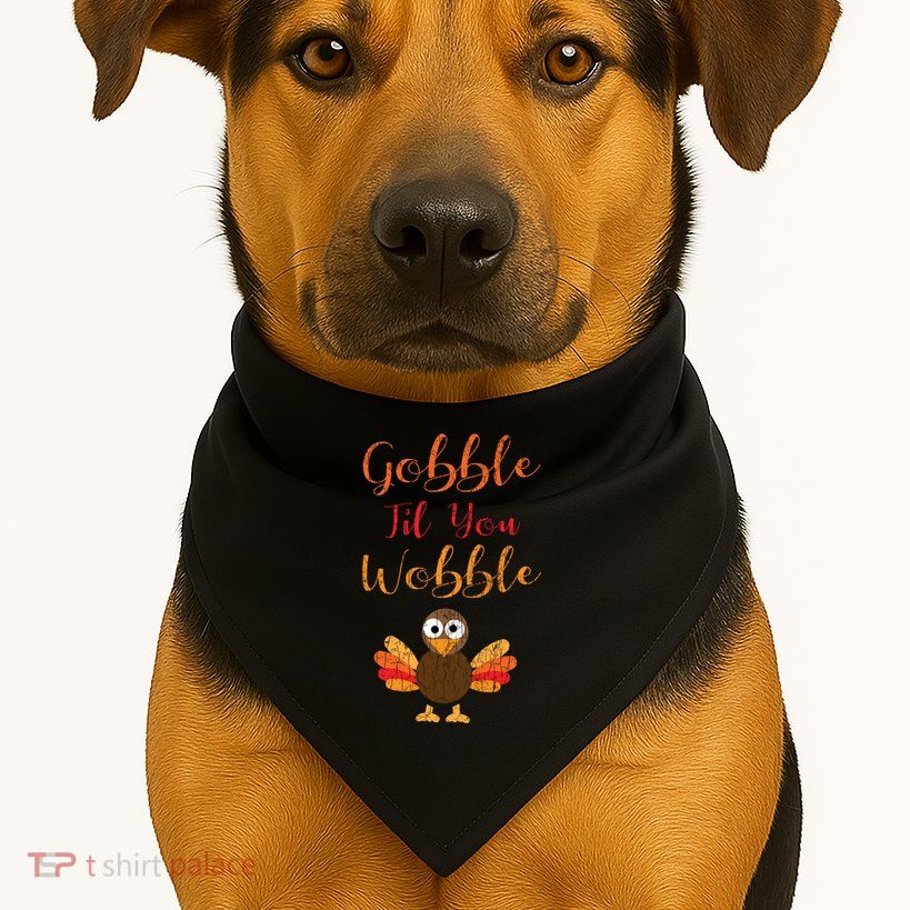 Gobble Till You Wobble Funny Thanksgiving Turkey Graphic Great Gift USA-Made Doggie Bandana