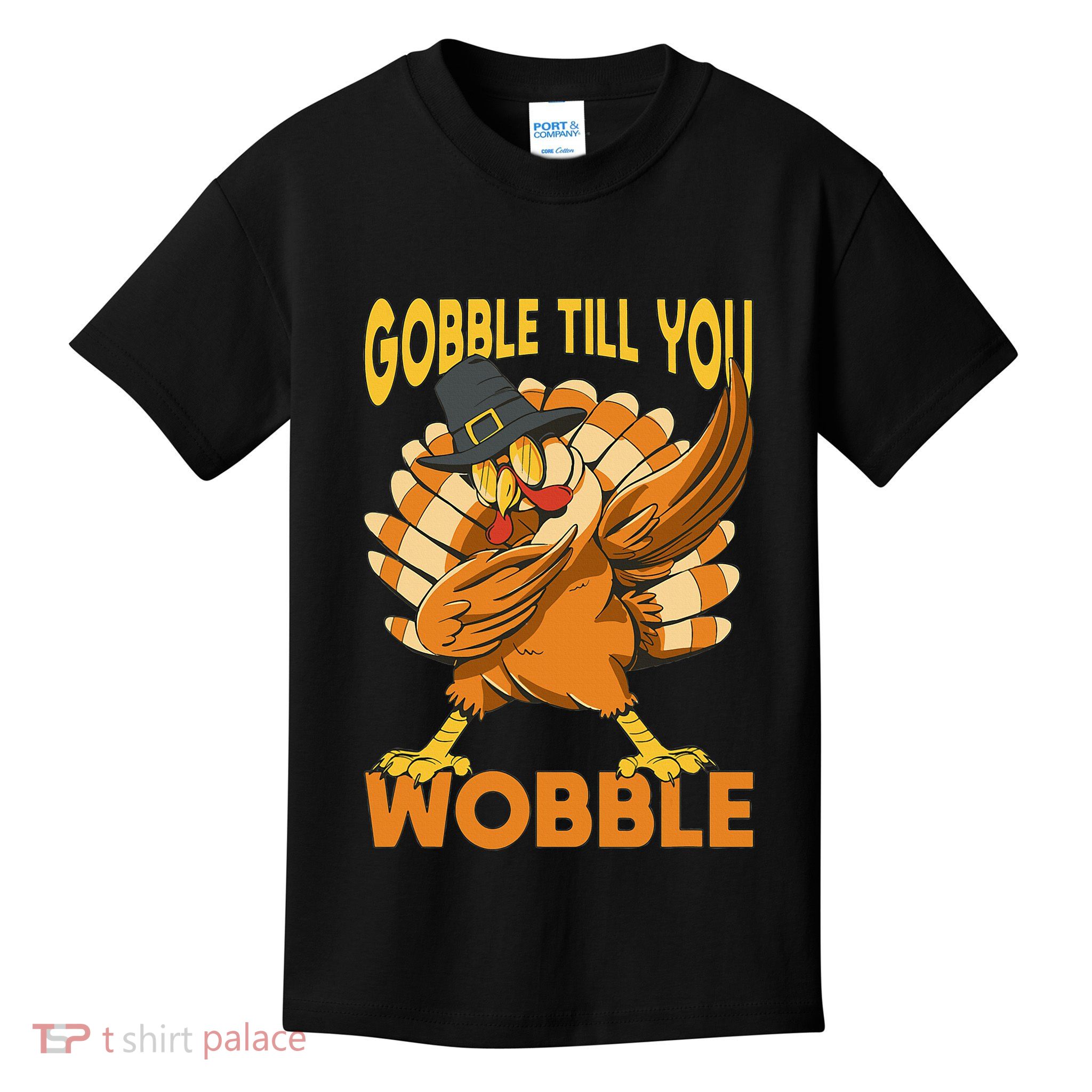 Gobble Till You Wobble Turkey Kids T-Shirt