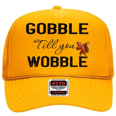 Gobble Till You Wobble Dabbing Turkey Thanksgiving Gift High Crown Mesh Back Trucker Hat