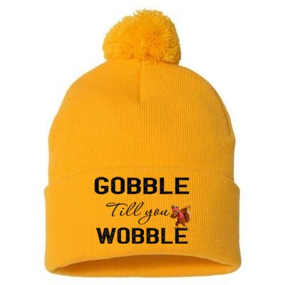 Gobble Till You Wobble Dabbing Turkey Thanksgiving Gift Pom Pom 12in Knit Beanie