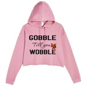 Gobble Till You Wobble Dabbing Turkey Thanksgiving Gift Crop Fleece Hoodie