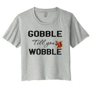 Gobble Till You Wobble Dabbing Turkey Thanksgiving Gift Women's Crop Top Tee