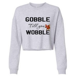 Gobble Till You Wobble Dabbing Turkey Thanksgiving Gift Cropped Pullover Crew