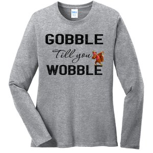 Gobble Till You Wobble Dabbing Turkey Thanksgiving Gift Ladies Long Sleeve Shirt