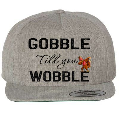 Gobble Till You Wobble Dabbing Turkey Thanksgiving Gift Wool Snapback Cap