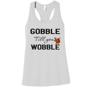 Gobble Till You Wobble Dabbing Turkey Thanksgiving Gift Women's Racerback Tank