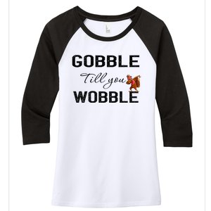 Gobble Till You Wobble Dabbing Turkey Thanksgiving Gift Women's Tri-Blend 3/4-Sleeve Raglan Shirt