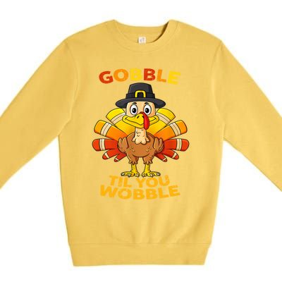 Gobble Til You Wobble Funny Outfit Thanksgiving Great Gift Premium Crewneck Sweatshirt