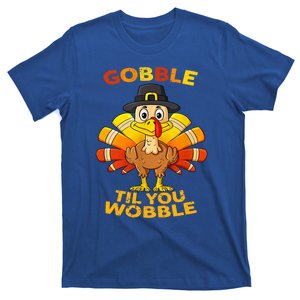 Gobble Til You Wobble Funny Outfit Thanksgiving Great Gift T-Shirt