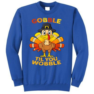 Gobble Til You Wobble Funny Outfit Thanksgiving Great Gift Tall Sweatshirt