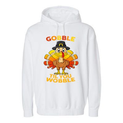 Gobble Til You Wobble Funny Outfit Thanksgiving Great Gift Garment-Dyed Fleece Hoodie