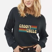 Groovy Uncle 70s Aesthetic Nostalgia 1970's Retro Uncle Cropped Pullover Crew