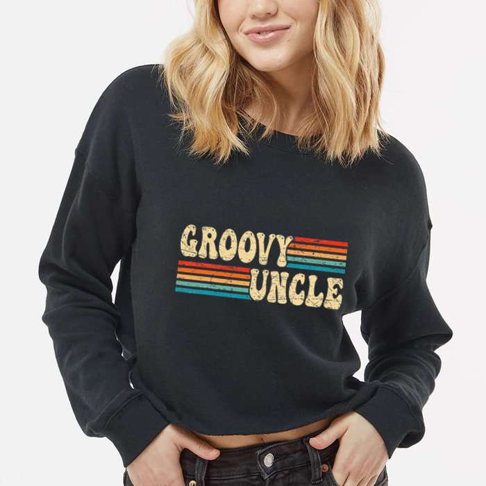 Groovy Uncle 70s Aesthetic Nostalgia 1970's Retro Uncle Cropped Pullover Crew