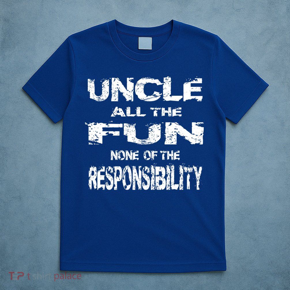 Great Uncle All The Fun Grand Uncle Favorite Sayings Pun Gift T-Shirt