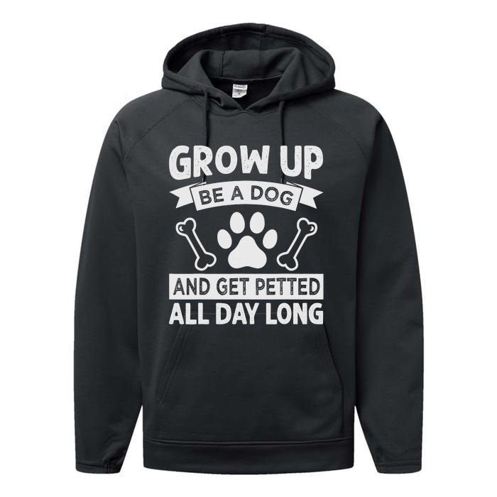 Grow Up - Be A Dog And Get Petted All Day Long Performance Fleece Hoodie