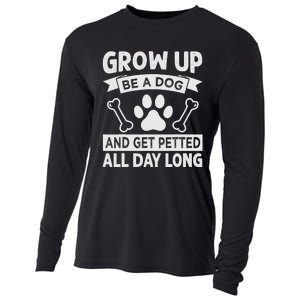 Grow Up - Be A Dog And Get Petted All Day Long Cooling Performance Long Sleeve Crew