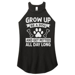 Grow Up - Be A Dog And Get Petted All Day Long Women's Perfect Tri Rocker Tank