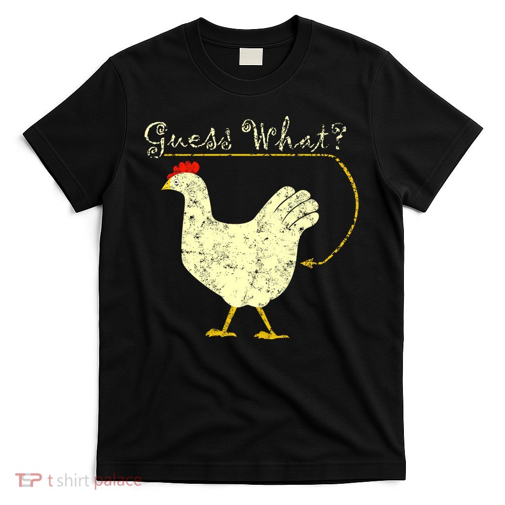 Guess What? Chicken Butt T-Shirt