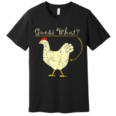 Guess What? Chicken Butt Premium T-Shirt