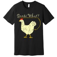 Guess What? Chicken Butt Premium T-Shirt