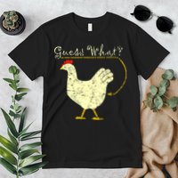 Guess What? Chicken Butt Premium T-Shirt