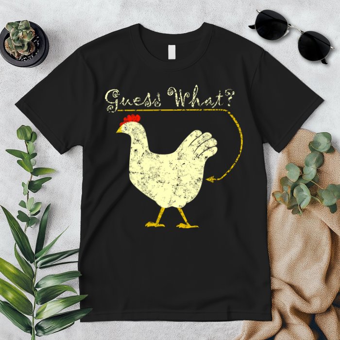 Guess What? Chicken Butt Premium T-Shirt