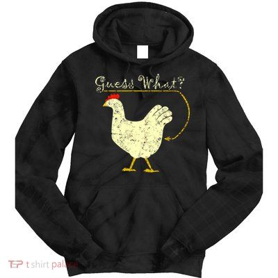 Guess What? Chicken Butt Tie Dye Hoodie