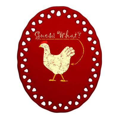 Guess What? Chicken Butt Ceramic Oval Ornament