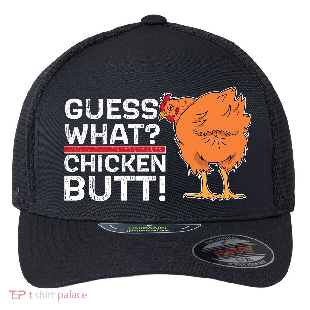 Guess What? Chicken Butt! Funny Joke Flexfit Unipanel Trucker Cap
